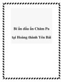 Bí ẩn dấu ấn Chăm Pa tại Hoàng thành Yên Bái