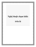 Nghệ thuật chạm khắc trên lá