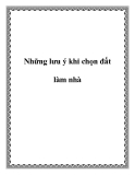 Những lưu ý khi chọn đất làm nhà