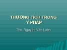 Bài giảng: Thương tích trong y pháp - Ths. Nguyễn Văn Luân