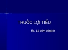 Bài giảng Thuốc lợi tiểu  (BS. Lê Kim Khánh)