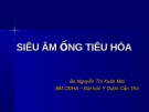 Bài giảng: Siêu âm ống tiêu hóa (Bs Nguyễn Thị Xuân Mai)