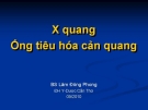 X quang ống tiêu hóa cản quang -  BS. lâm Đông Phong - ĐH Y dược Cần Thơ