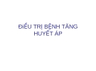 Bài giảng: ĐiỀU TRỊ BỆNH TĂNG HUYẾT ÁP