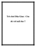 Trò chơi Dân Gian - Còn đó với tuổi thơ ?