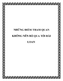 NHỮNG ĐIỂM THAM QUAN KHÔNG NÊN BỎ QUA TỚI ĐÀI LOAN