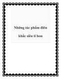 Những tác phẩm điêu khắc siêu tí hon