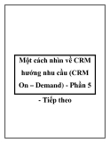 Một cách nhìn về CRM hướng nhu cầu (CRM On – Demand) - Phần 5