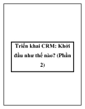 Triển khai CRM: Khởi đầu như thế nào? (Phần 2)