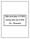 Một cách nhìn về CRM hướng nhu cầu (CRM On - Demand)