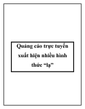 Quảng cáo trực tuyến xuất hiện nhiều hình thức “lạ”