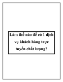 Làm thế nào để có 1 dịch vụ khách hàng trực tuyến chất lượng?