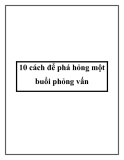 10 cách để phá hỏng một buổi phỏng vấn