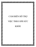 CẢM BIẾN HỖ TRỢ VIỆC THEO DÕI SỨC KHỎE