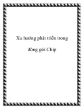 Xu hướng phát triển trong đóng gói Chip