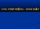   UNG THƯ MIỆNG - HÀM MẶT