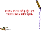 PHÂN TÍCH SỐ LIỆU VÀ TRÌNH BÀY KẾT QUẢ 