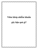 Viêm khớp nhiễm khuẩn gây hậu quả gì?