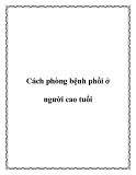 Cách phòng bệnh phổi ở người cao tuổi