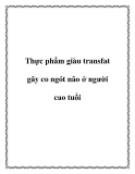 Thực phẩm giàu transfat gây co ngót não ở người cao tuổi