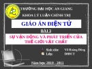  SỰ VẬN ĐỘNG & PHÁT TRIỂN CỦA THẾ GIỚI VẬT CHẤT