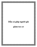 Dầu cá giúp người già giảm teo cơ