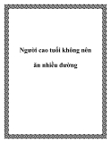 Người cao tuổi không nên ăn nhiều đường