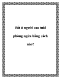 Sốt ở người cao tuổi phòng ngừa bằng cách nào?