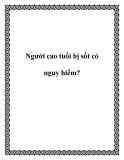 Người cao tuổi bị sốt có nguy hiểm?