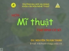 Bài giảng Mỹ thuật tạo hình cơ sở - Nguyễn Thị Kim Thanh (ĐH An Giang)