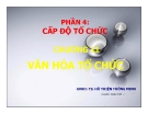 Thuyết trình Cấp độ tổ chức: Văn hóa tổ chức