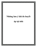 Những lưu ý khi đo huyết áp tại nhà