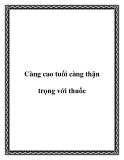 Càng cao tuổi càng thận trọng với thuốc