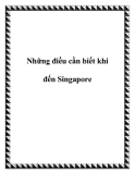 Những điều cần biết khi đến Singapore