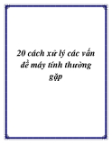 20 cách xử lý vấn đề máy tính thường gặp