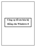 Công cụ tối ưu hóa hệ thống cho Windows 8