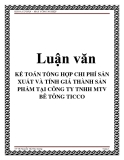 KẾ TOÁN TỔNG HỢP CHI PHÍ SẢN XUẤT VÀ TÍNH GIÁ THÀNH SẢN PHẨM TẠI CÔNG TY TNHH MTV BÊ TÔNG TICCO