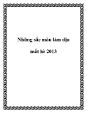 Những sắc màu làm dịu mắt hè 2013