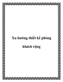 Xu hướng thiết kế phòng khách rộng