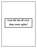 Làm thế nào để xử lý được nước ngầm?