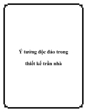 Ý tưởng độc đáo trong thiết kế trần nhà 