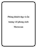 Phòng khách đẹp và ấn tượng với phong cách Moroccan