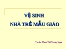 Vệ sinh nhà trẻ mẫu giáo - TS. BS. Phan Thị Trung Ngọc