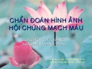 Chuẩn đoán hình ảnh hội chứng mạch máu