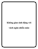 Không gian sinh động với vách ngăn nhiều màu