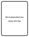 Bài trí phòng khách theo phong cách sống