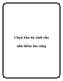 Chọn bàn ăn xinh cho nhà thêm ấm cúng