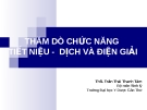 THĂM DÒ CHỨC NĂNG TIẾT NIỆU -  DỊCH VÀ ĐIỆN GIẢI