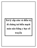 Xử lý cấp cứu và điều trị di chứng tai biến mạch máu não bằng y học cổ truyền