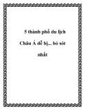 5 thành phố du lịch Châu Á dễ bị... bỏ sót nhất